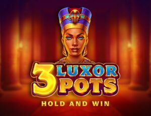 3 Luxor Pots Hold and Win