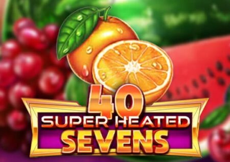 40 Super Heated Sevens