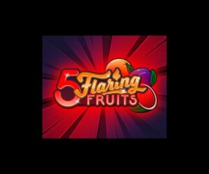 5 Flaring Fruits