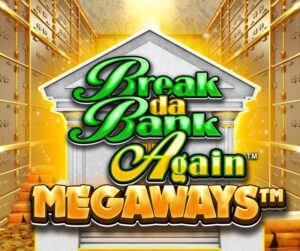 Break Da Bank Again Megaways