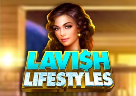 Lavish Lifestyles